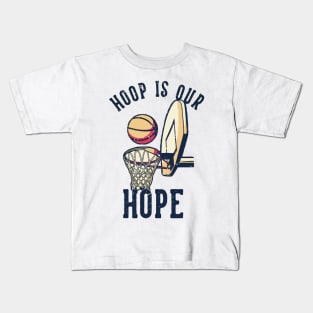 Hoop is our hope Kids T-Shirt